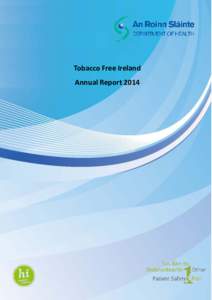 Tobacco Free Ireland Annual Report 2014 Tobacco Free Ireland, the report of the Tobacco Policy Review Group, was endorsed by Government, and published in October 2013. It builds on existing tobac