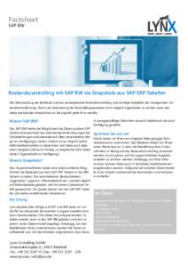 Factsheet SAP BW Bestandscontrolling mit SAP BW via Snapshots aus SAP ERP Tabellen Die Überwachung der Bestände und das einhergehende Einkaufscontrolling sind wichtige Eckpfeiler der strategischen Unternehmensführung.