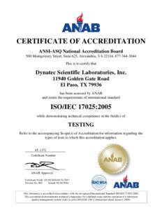 CERTIFICATE OF ACCREDITATION ANSI-ASQ National Accreditation Board 500 Montgomery Street, Suite 625, Alexandria, VA 22314, This is to certify that  Dynatec Scientific Laboratories, Inc.