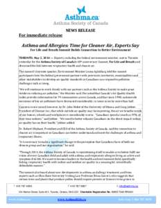 NEWS RELEASE For immediate release Asthma and Allergies: Time for Cleaner Air, Experts Say For Life and Breath Summit Builds Connection to Better Environment
