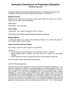 Kentucky Commission on Proprietary Education Meeting Minutes A regular meeting of the Kentucky State Commission on Proprietary Education was conducted on May 22, 2013 at the Capitol Plaza Tower in Frankfort, KY. Members 