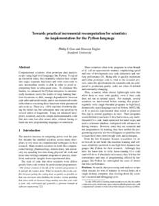 Towards practical incremental recomputation for scientists: An implementation for the Python language Philip J. Guo and Dawson Engler Stanford University  Abstract