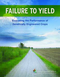 failure to yield Evaluating the Performance of Genetically Engineered Crops failure to yield Evaluating the Performance of Genetically Engineered Crops