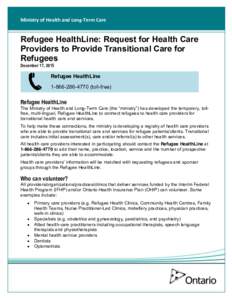 Ministry of Health and Long-Term Care  Refugee  HealthLine:  Request  for  Health  Care   Providers  to  Provide  Transitional  Care  for   Refugees December 17, 2015