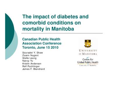 The impact of diabetes and comorbid conditions on mortality in Manitoba Canadian Public Health Association Conference Toronto, June[removed]