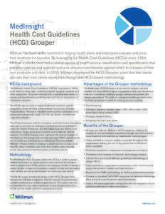 MedInsight Health Cost Guidelines (HCG) Grouper Milliman has been at the forefront of helping health plans and employers evaluate and price their products for decades. By leveraging our Health Cost Guidelines (HCGs) sinc