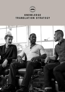 KNOWLEDGE T R A N S L AT I O N S T R AT E G Y The Movember Foundation Knowledge Translation Strategy was commissioned by the Movember Foundation in SeptemberThis is an