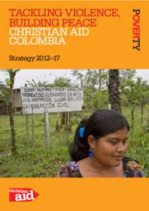 TACKLING VIOLENCE, BUILDING PEACE CHRISTIAN AID COLOMBIA Strategy 2012–17