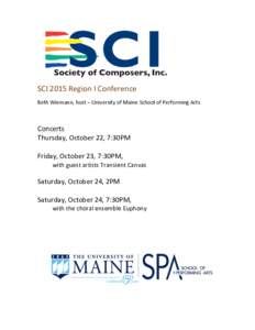    	
  	
  	
  	
  	
  	
   SCI	
  2015	
  Region	
  I	
  Conference	
  	
   Beth	
  Wiemann,	
  host	
  –	
  University	
  of	
  Maine	
  School	
  of	
  Performing	
  Arts	
  