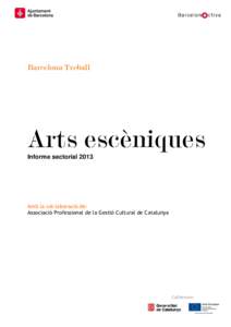 Barcelona Treball  Arts escèniques Informe sectorialAmb la col·laboració de: