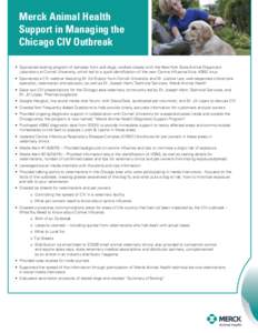 Merck Animal Health Support in Managing the Chicago CIV Outbreak • Sponsored testing program of samples from sick dogs; worked closely with the New York State Animal Diagnostic Laboratory at Cornell University, which