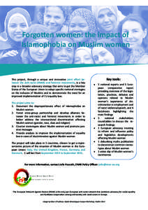 Forgotten women: the impact of Islamophobia on Muslim women This project, through a unique and innovative joint effort between the anti-racist (ENAR) and feminist movements, is a key step in a broader advocacy strategy t