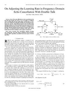 1030  IEEE TRANSACTIONS ON AUDIO, SPEECH, AND LANGUAGE PROCESSING, VOL. 15, NO. 3, MARCH 2007 On Adjusting the Learning Rate in Frequency Domain Echo Cancellation With Double-Talk