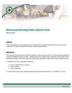 Distracted Driving Public Opinion Poll March, 2016 Objective The overall objective of this research was to understand the attitudes and behaviors of U.S. drivers and to explore issues related to distraction and other uns