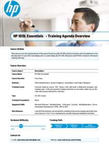 HP IDOL Essentials - Training Agenda Overview  Course Outline This course covers the fundamentals of the powerful and versatile HP IDOL platform and lays a rm foundation for the development of your IDOL knowledge prio
