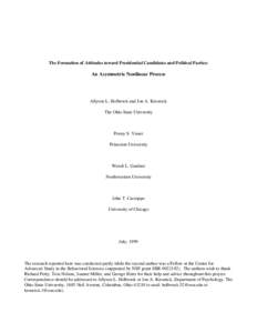 The Formation of Attitudes toward Presidential Candidates and Political Parties:  An Asymmetric Nonlinear Process Allyson L. Holbrook and Jon A. Krosnick The Ohio State University