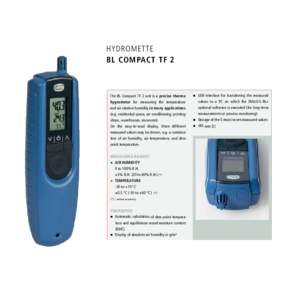 HYDROMET TE BL COMPACT TF 2 The BL Compact TF 2 unit is a precise thermo hygrometer for measuring the temperature and air relative humidity in many applications