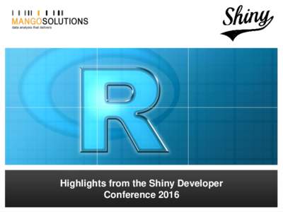 Highlights from the Shiny Developer Aimee Gott – R Consultant Conference 2016   So what is shiny?