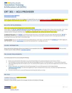 CRT 301 – ACLS PROVIDER CRT-301 ACLS Provider (Baltimore) CRT-301 ACLS Provider (DC) Please bring your MedStar ID if you are an employee or a photo ID if you are a non-employee, as well as your current AHA BLS card or 