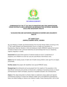 EAST AFRICAN COMMUNITY  COMMUNIQUÉ OF THE 2ND EAC HEALTH MINISTERS AND PARLIAMENTARIANS FORUM ON HEALTH AND SYMPOSIUM ON REPRODUCTIVE MATERNAL NEWBORN CHILD AND ADOLESCENT HEALTH