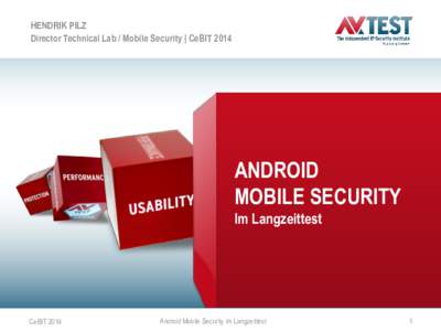 HENDRIK PILZ Director Technical Lab / Mobile Security | CeBIT 2014 ANDROID MOBILE SECURITY Im Langzeittest