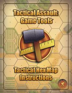 Tactical Assault: Game Tools ™ Tactical Hex Map Instructions
