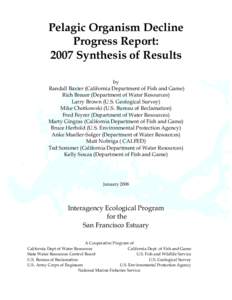Pelagic Organism Decline Progress Report: 2007 Synthesis of Results by Randall Baxter (California Department of Fish and Game) Rich Breuer (Department of Water Resources)