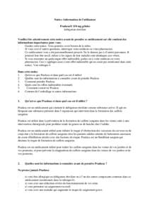 Notice: Information de l’utilisateur Pradaxa® 110 mg gélules dabigatran etexilate Veuillez lire attentivement cette notice avant de prendre ce médicament car elle contient des informations importantes pour vous.