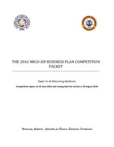 THE 2016 NRCO-ISP BUSINESS PLAN COMPETITION PACKET Open to all Returning Seafarers Competition opens on 22 June 2016 and closing date for entries is 19 August 2016