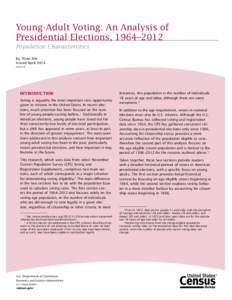 Young-Adult Voting: An Analysis of Presidential Elections, 1964–2012 Population Characteristics By Thom File Issued April 2014 P20-573