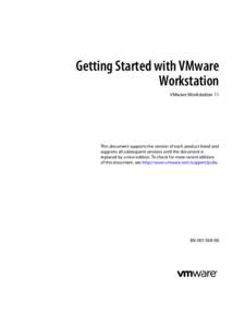 Getting Started with VMware Workstation VMware Workstation 11 This document supports the version of each product listed and supports all subsequent versions until the document is