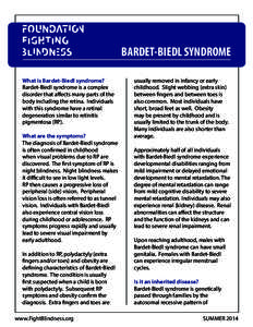 BARDET-BIEDL SYNDROME What is Bardet-Biedl syndrome? Bardet-Biedl syndrome is a complex disorder that affects many parts of the body including the retina. Individuals with this syndrome have a retinal