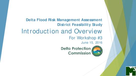 Delta Flood Risk Management Assessment District Feasibility Study Project Overview &  Team Introductions