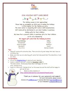 2016 HOLIDAY GIFT CARD DRIVE  The Holiday season is fast approaching! Please help us accomplish our 2016 goal of making the holidays a little brighter for the families we serve. The Safe Center is requesting Gift Cards i