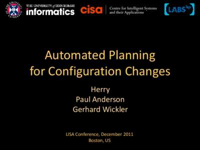 Automated Planning for Configuration Changes Herry Paul Anderson Gerhard Wickler LISA Conference, December 2011