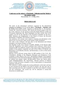 Conference on the subject: «Christianity - Orthodoxyand the Media in the modern world» Thessaloniki, 12 – 15 May 2014 PRESS RELEASE The works of the international conference organized by the International