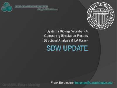 Systems Biology Workbench Comparing Simulation Results Structural Analysis & LA library Frank Bergmann ()