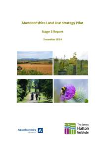Aberdeenshire Land Use Strategy Pilot Stage 3 Report December 2014 Executive Summary The Scottish Government funded Aberdeenshire Land Use Strategy Pilot began in February