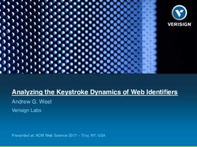 Analyzing the Keystroke Dynamics of Web Identifiers Andrew G. West Verisign Labs      