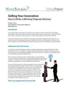 Selling Your Innovation How to Write a Winning Proposal Abstract Charles J. Brez Vice President of Innovation Alliances NineSigma, Inc.