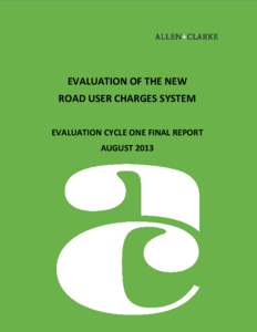 Evaluation of the new road user charges system - evaluation cycle one final report August 2013