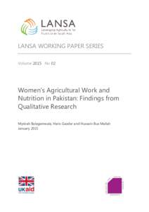 LANSA WORKING PAPER SERIES Volume 2015 No 02 Women’s Agricultural Work and Nutrition in Pakistan: Findings from Qualitative Research