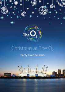 Christmas at The O2 Party like the stars Throw your Christmas party at the world’s most popular music and