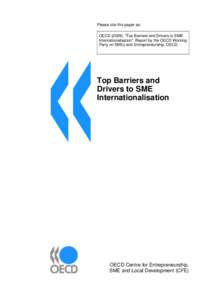 Please cite this paper as: OECD (2009), “Top Barriers and Drivers to SME Internationalisation”, Report by the OECD Working Party on SMEs and Entrepreneurship, OECD.  Top Barriers and