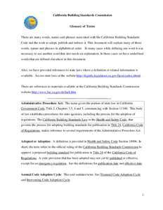California Building Standards Commission  Glossary of Terms There are many words, names and phrases associated with the California Building Standards Code and the work to adopt, publish and enforce it. This document will