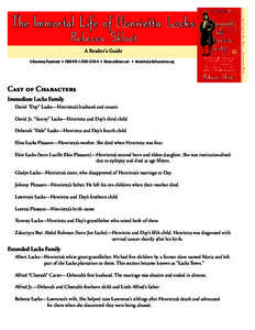 The Immortal Life of Henrietta Lacks Rebecca Skloot A Reader’s Guide A Broadway Paperback • ISBN9 • RebeccaSkloot.com • HenriettaLacksFoundation.org  Cast of Characters