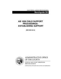 CALIFORNIA JUDGES BENCHGUIDES  Benchguide 203 AB 1058 CHILD SUPPORT PROCEEDINGS: