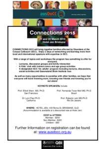 CONNECTIONS 2015 will bring together families affected by Disorders of the Corpus Callosum (DCC). Enjoy 2 days of networking and learning more from local and international speakers with expertise in DCC. With a range of 