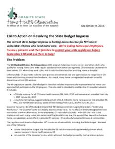 September 9, 2015  Call to Action on Resolving the State Budget Impasse The current state budget impasse is hurting access to care for NH’s most vulnerable citizens who need home care. We’re asking home care employee