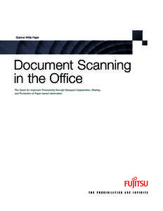 Scanner White Paper  Document Scanning in the Office The Quest for Improved Productivity through Managed Organization, Sharing, and Protection of Paper-based Information